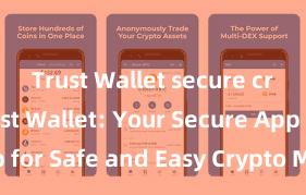 Trust Wallet secure crypto Trust Wallet: Your Secure App for Safe and Easy Crypto Management