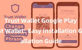 Trust Wallet Google Play Trust Wallet: Easy Installation Guide